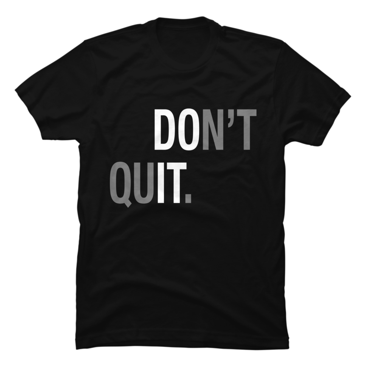 don't quit t shirt
